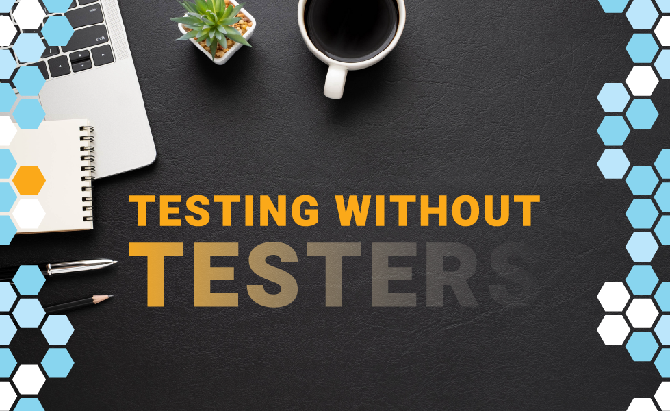 Testing without Testers